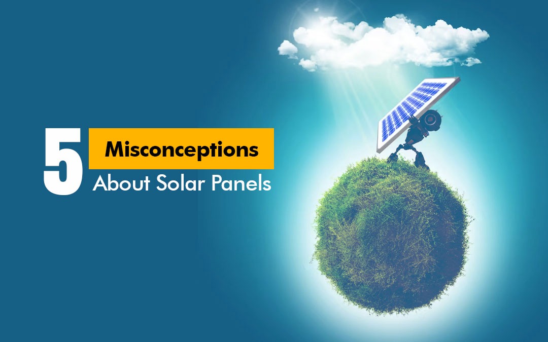 5 Misconceptions About Solar Panels and the Ojwale Advantage